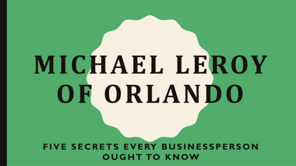 Michael LeRoy of Orlando - Five Secrets Every Businessperson Ought to Know