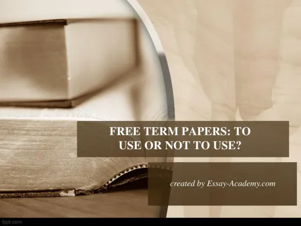 Free Term Papers Use or Not to Use