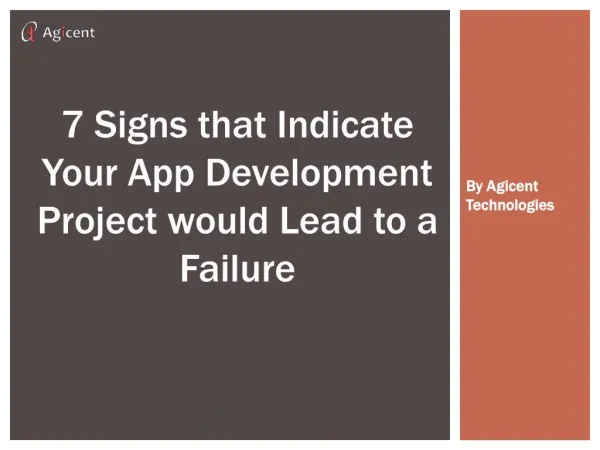 7 Signs That Indicate Your App Development Project would Lead to a Failure By Agicent Technologies