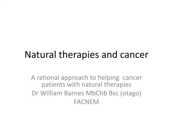 Natural Therapies and Cancer - Dr William Barnes