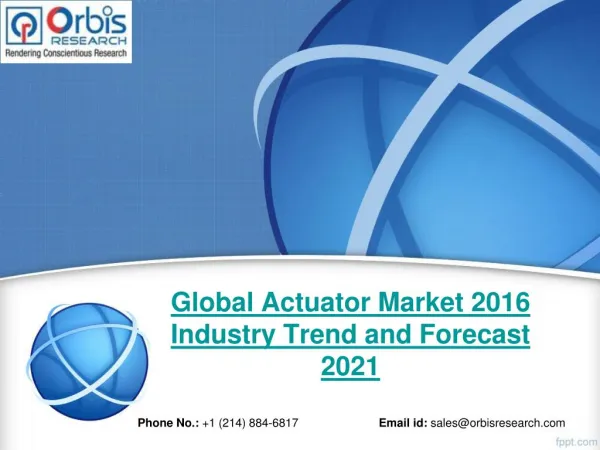 Global Actuator Market, Actuator market, Global Actuator Industry 2016, Global Actuator Industry 2021, orbisresearch,