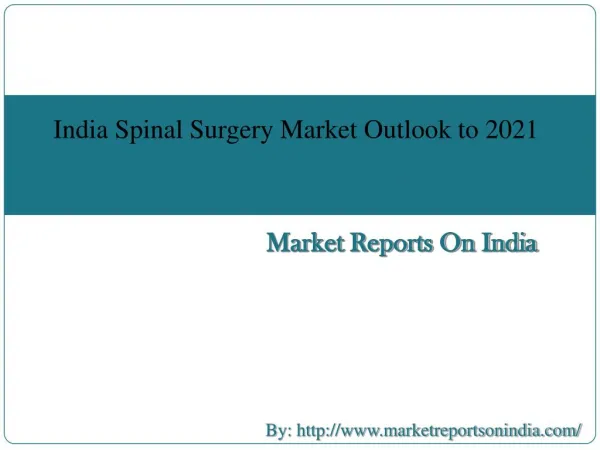 India Spinal Surgery Market Outlook to 2021