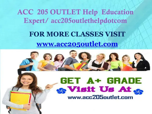 ACC 205 OUTLET Help Education Expert/ acc205outlethelpdotcom
