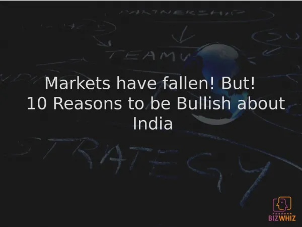 Markets have fallen ! But ! 10 Reasons to be Bullish about India