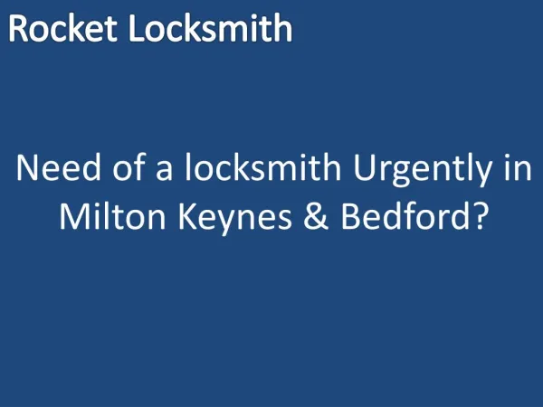 In Need of a locksmith Urgently in Milton Keynes & Bedford?