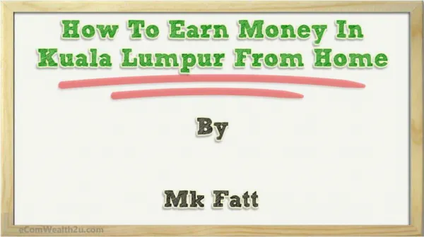 How To Earn Money In Kuala Lumpur From Home