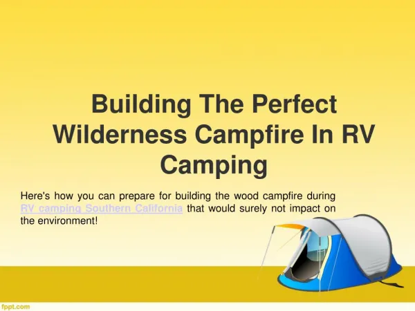 Building The Perfect Wilderness Campfire In RV Camping