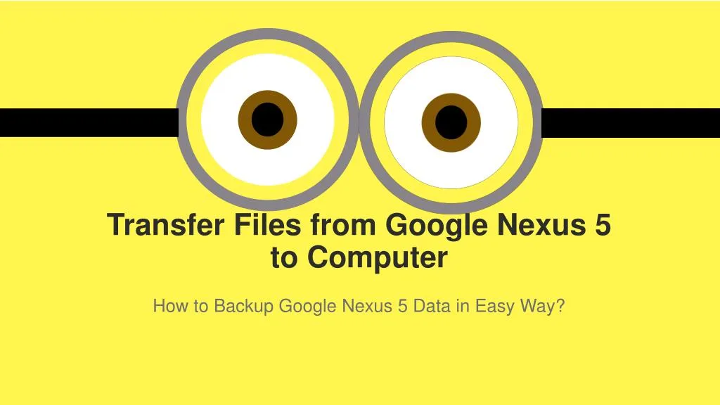 transfer files from google nexus 5 to computer