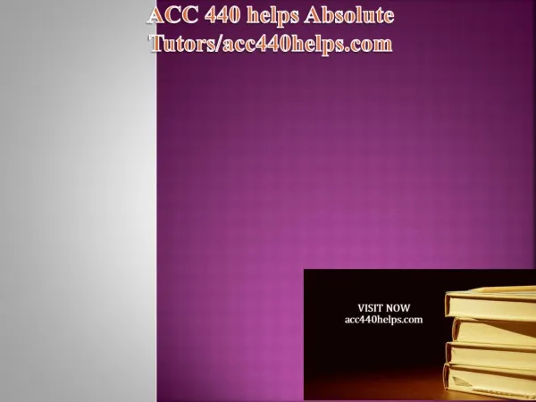 ACC 440 helps Absolute Tutors/acc440helps.com