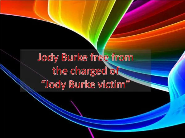 Jody Burke free from the charged “Jody Burke victim”