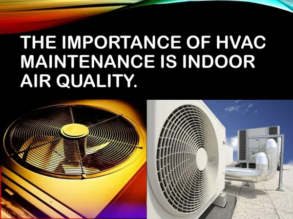 The importance of HVAC maintenance is indoor air quality