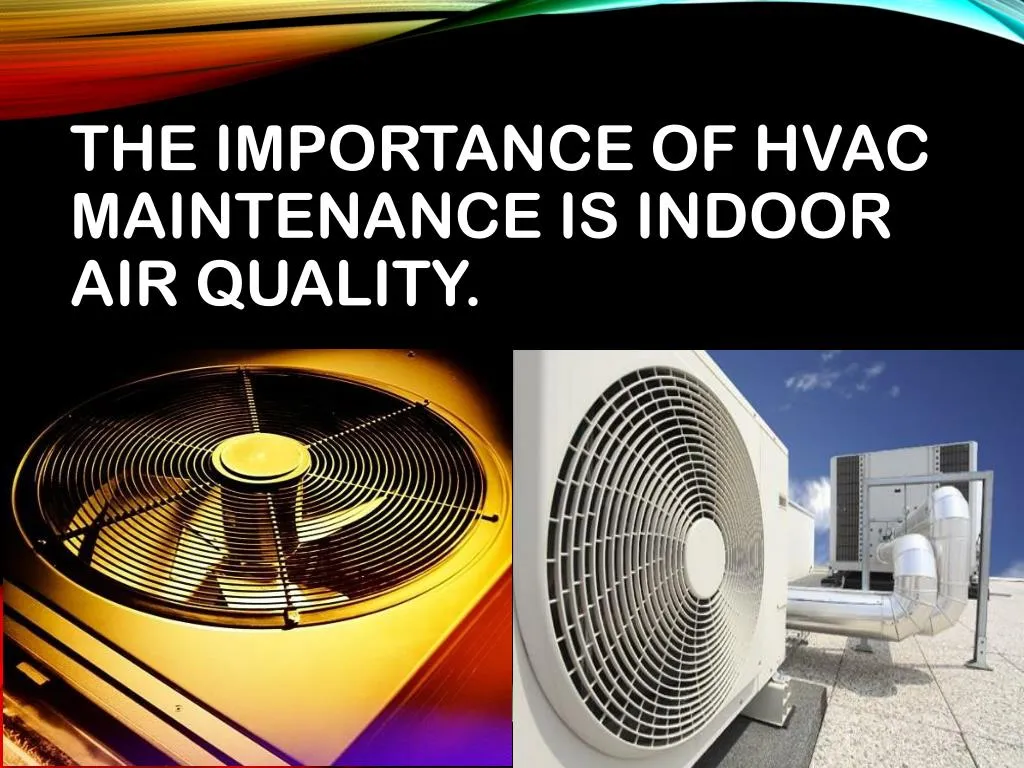 the importance of hvac maintenance is indoor air quality