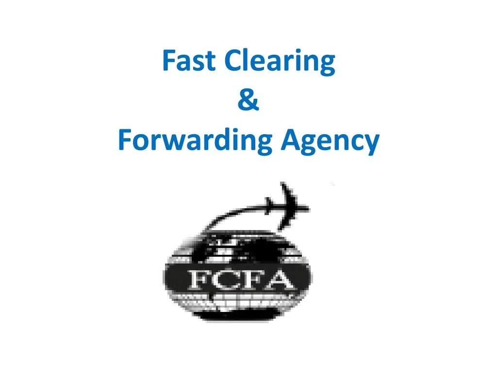 fast clearing forwarding agency