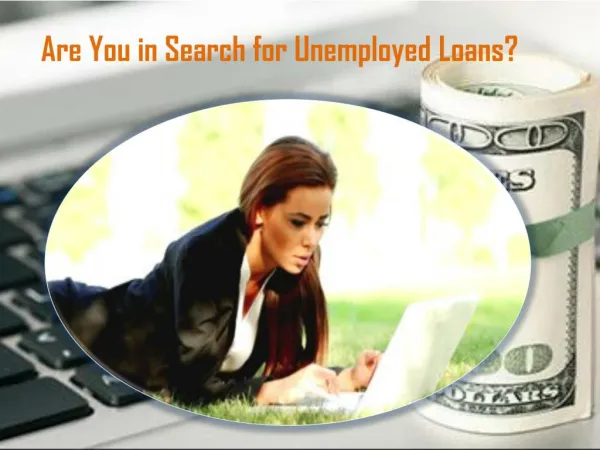 Unemployed People Loans- Provide Multiple Financial Benefits Via Online