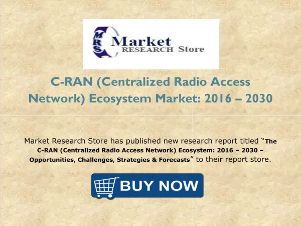 Global C-RAN (Centralized Radio Access Network) Ecosystem Market 2016 Forecast to Industry Size, Shares, Strategies, Tre