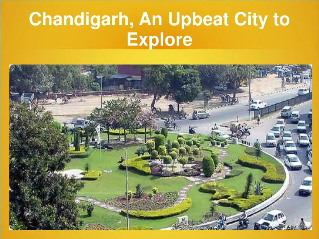 chandigarh an upbeat city to explore