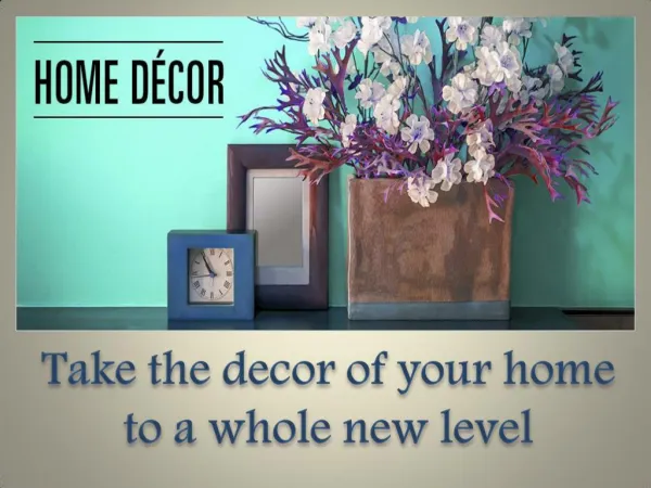 Take the décor of your home to a whole new level