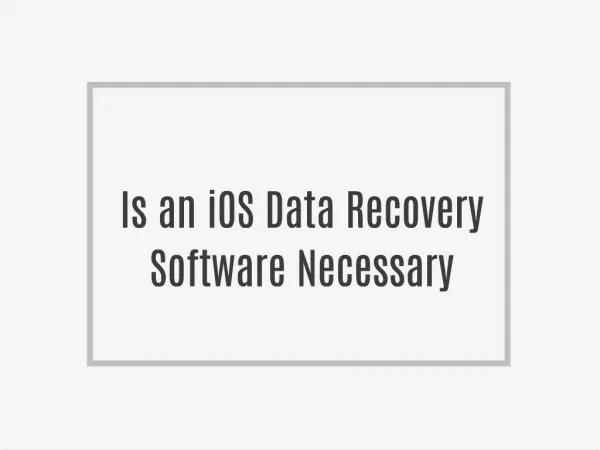 Is an iOS Data Recovery Software Necessary