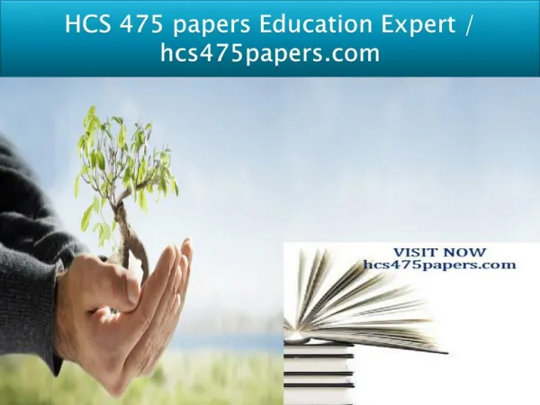 HCS 475 papers Education Expert / hcs475papers.com