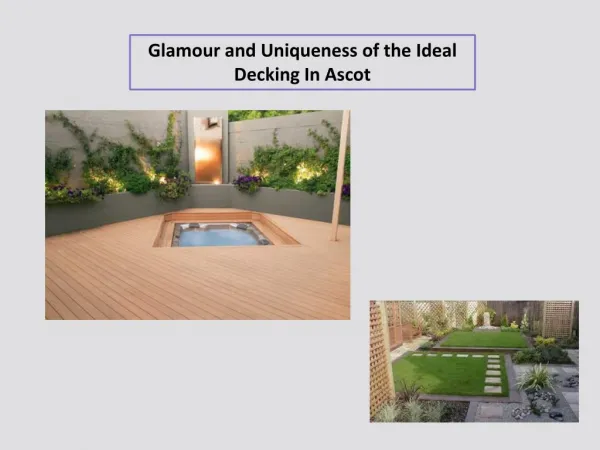 Glamour and Uniqueness of the Ideal Decking In Ascot