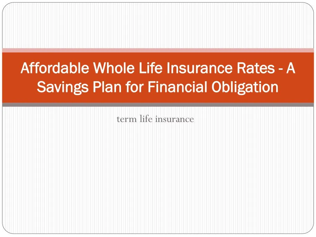 affordable whole life insurance rates a savings plan for financial obligation