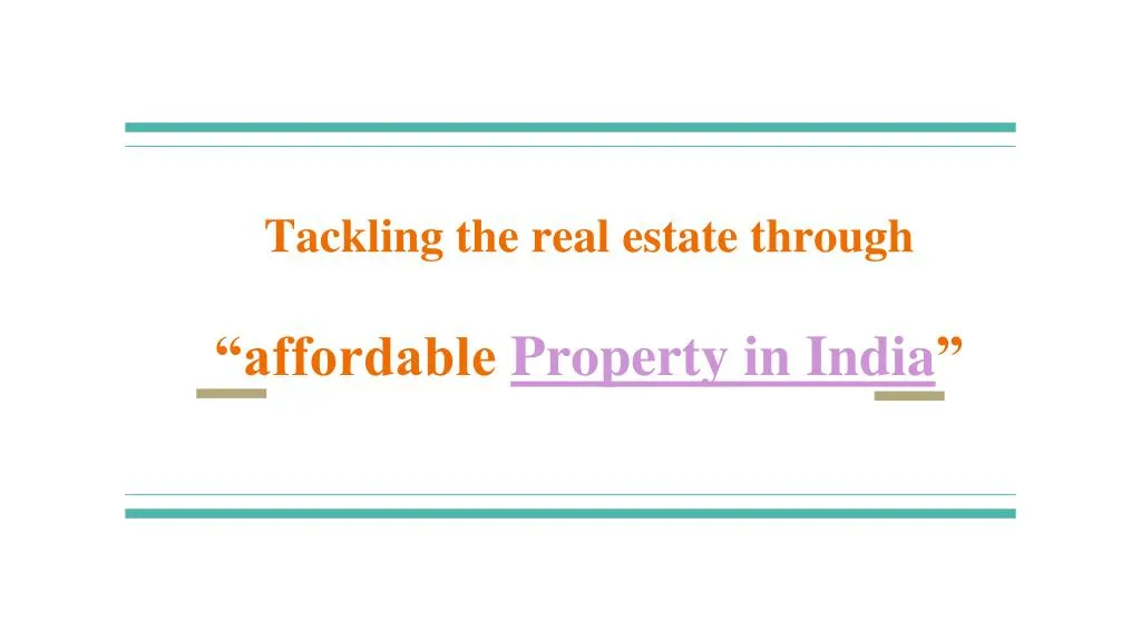tackling the real estate through affordable property in india