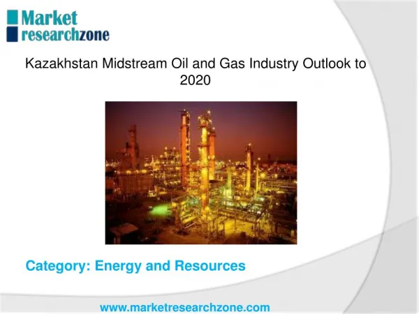Kazakhstan Midstream Oil and Gas Industry Outlook