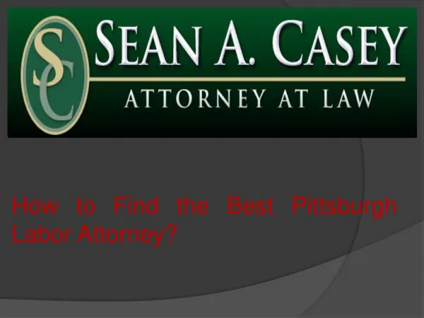 How to Find the Best Pittsburgh Labor Attorney?