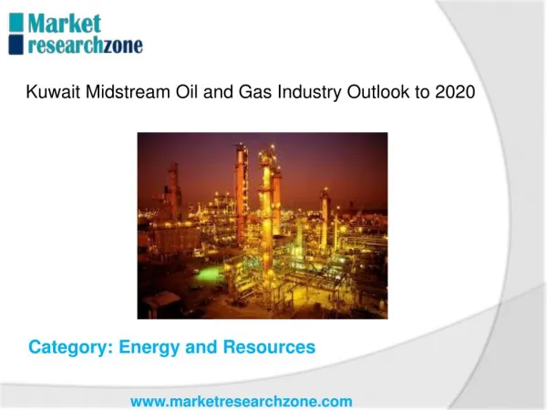 Kuwait Midstream Oil and Gas Industry Outlook to 2020