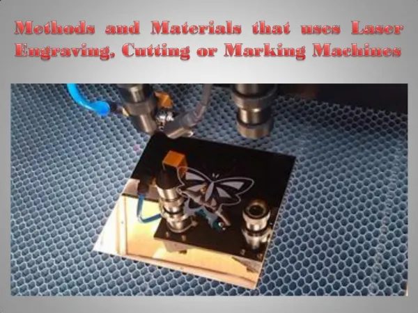 Laser Engraving, Cutting or Marking Machines - Methods and Materials