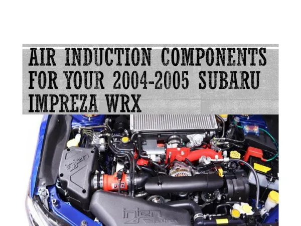 Air Induction Components for Your 2004-2005 Subaru Impreza WRX