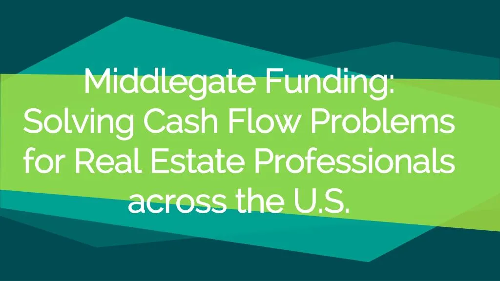 middlegate funding solving cash flow problems for real estate professionals across the u s