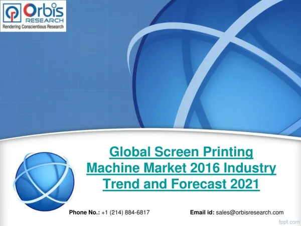 Forecast Report 2016-2021 On Global Screen Printing Machine Industry - Orbis Research