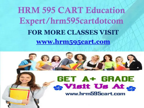 HRM 595 CART Education Expert/hrm595cartdotcom