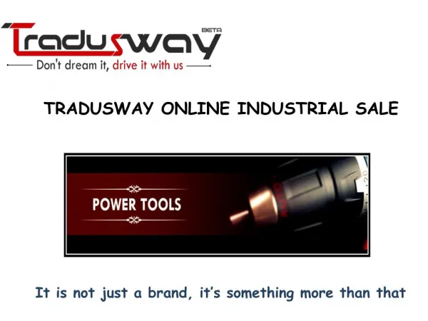 Wow These Power Tool :- http://tradusway.com/index.php?route=product/category&path=64