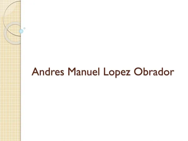 Who is Andres Manuel Lopez Obrador ?