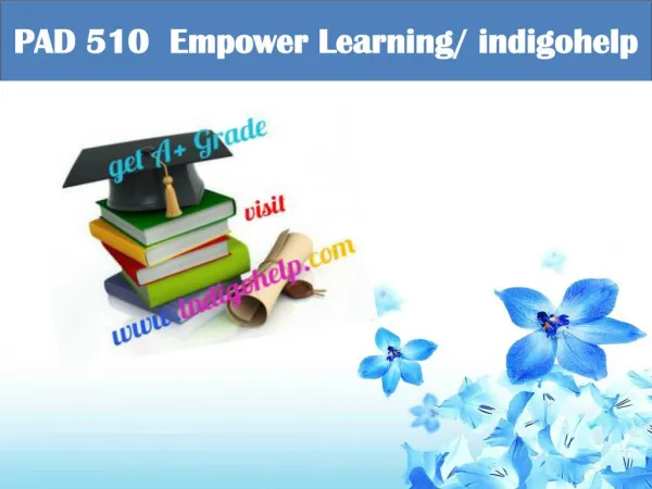 PAD 510 Empower Learning/ indigohelp
