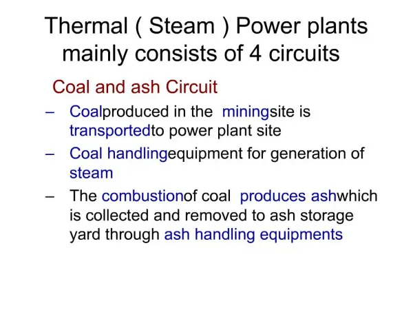 Thermal Steam Power plants mainly consists of 4 circuits