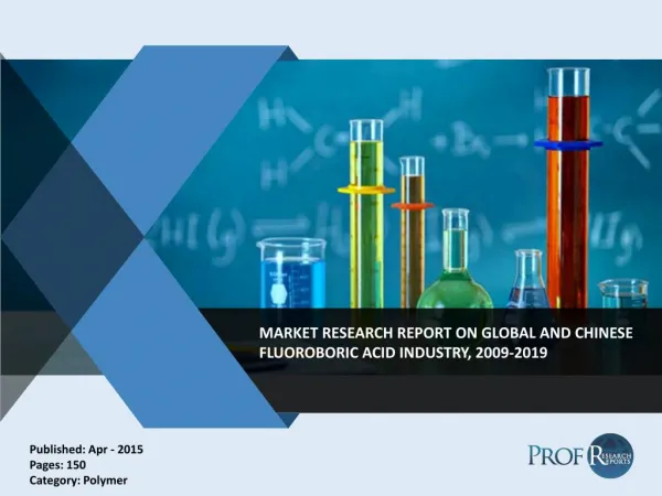 Global Fluoroboric acid Market Segmentation & Forecast to 2019