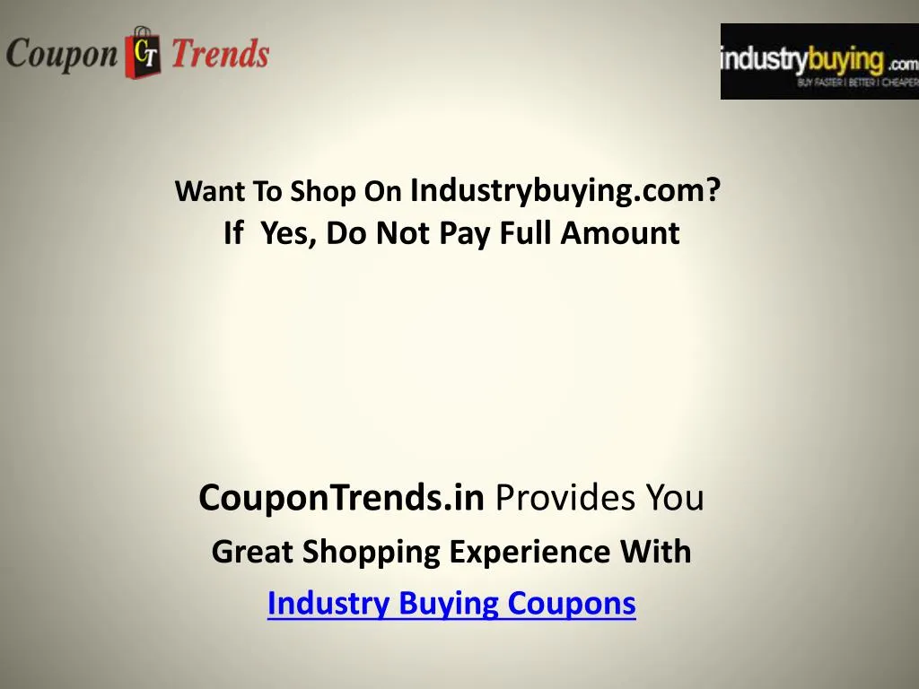 want to shop on i ndustrybuying com if yes do not pay full amount