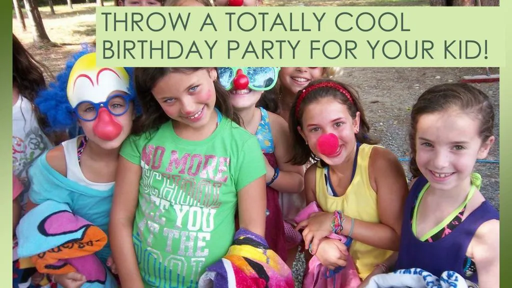 throw a totally cool birthday party for your kid