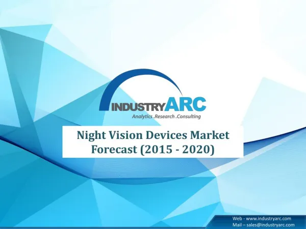 Night Vision Devices Market Trends and Strategic Focus Report till 2020