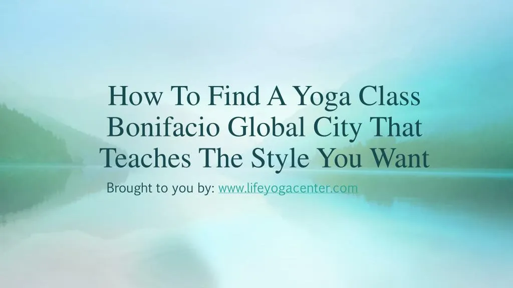 how to find a yoga class bonifacio global city that teaches the style you want