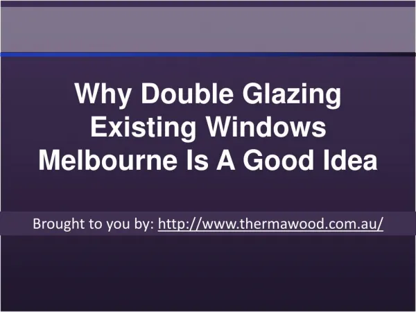 Why Double Glazing Existing Windows Melbourne Is A Good Idea