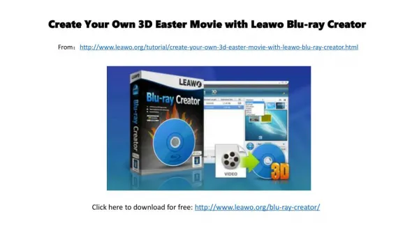 Create your own 3 d easter movie with leawo blu ray creator