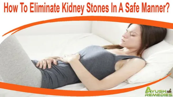 How To Eliminate Kidney Stones In A Safe Manner?