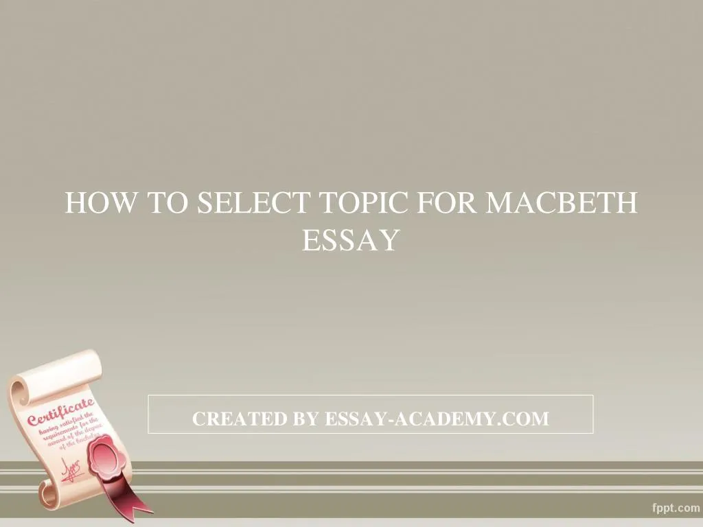 how to select topic for macbeth essay