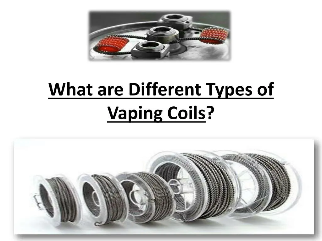 what are different types of vaping coils