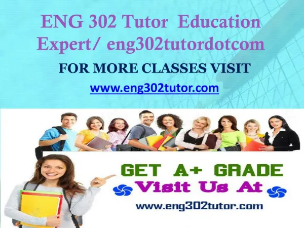 ENG 302 Tutor Education Expert/ eng302tutordotcom