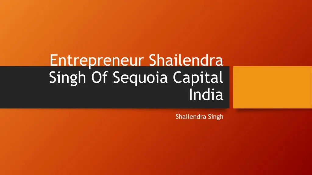 entrepreneur shailendra singh of sequoia capital india